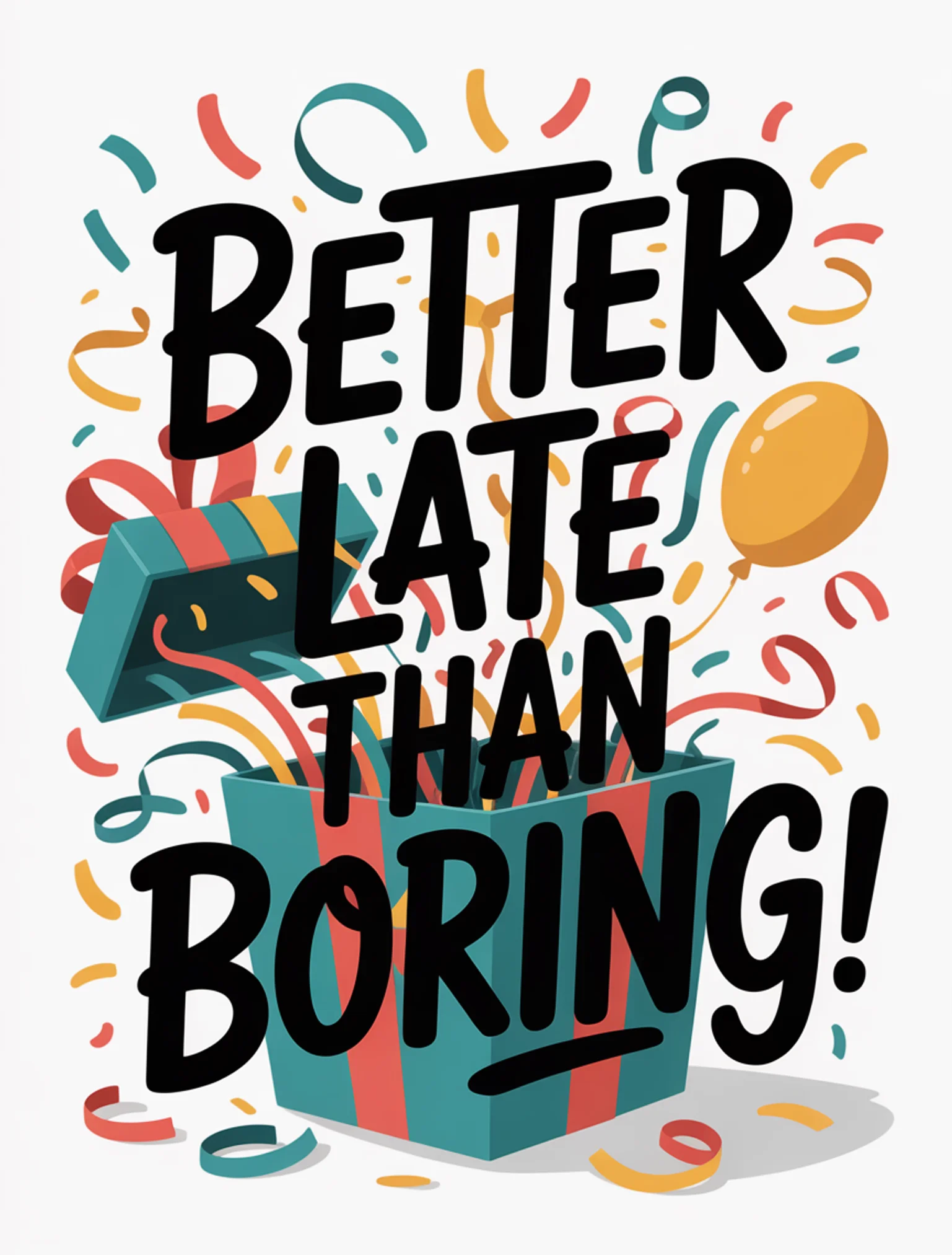 Better Late Than Boring