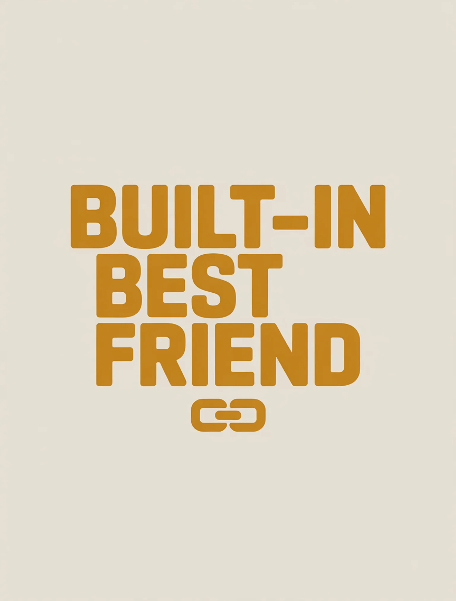 Built-In Best Friend