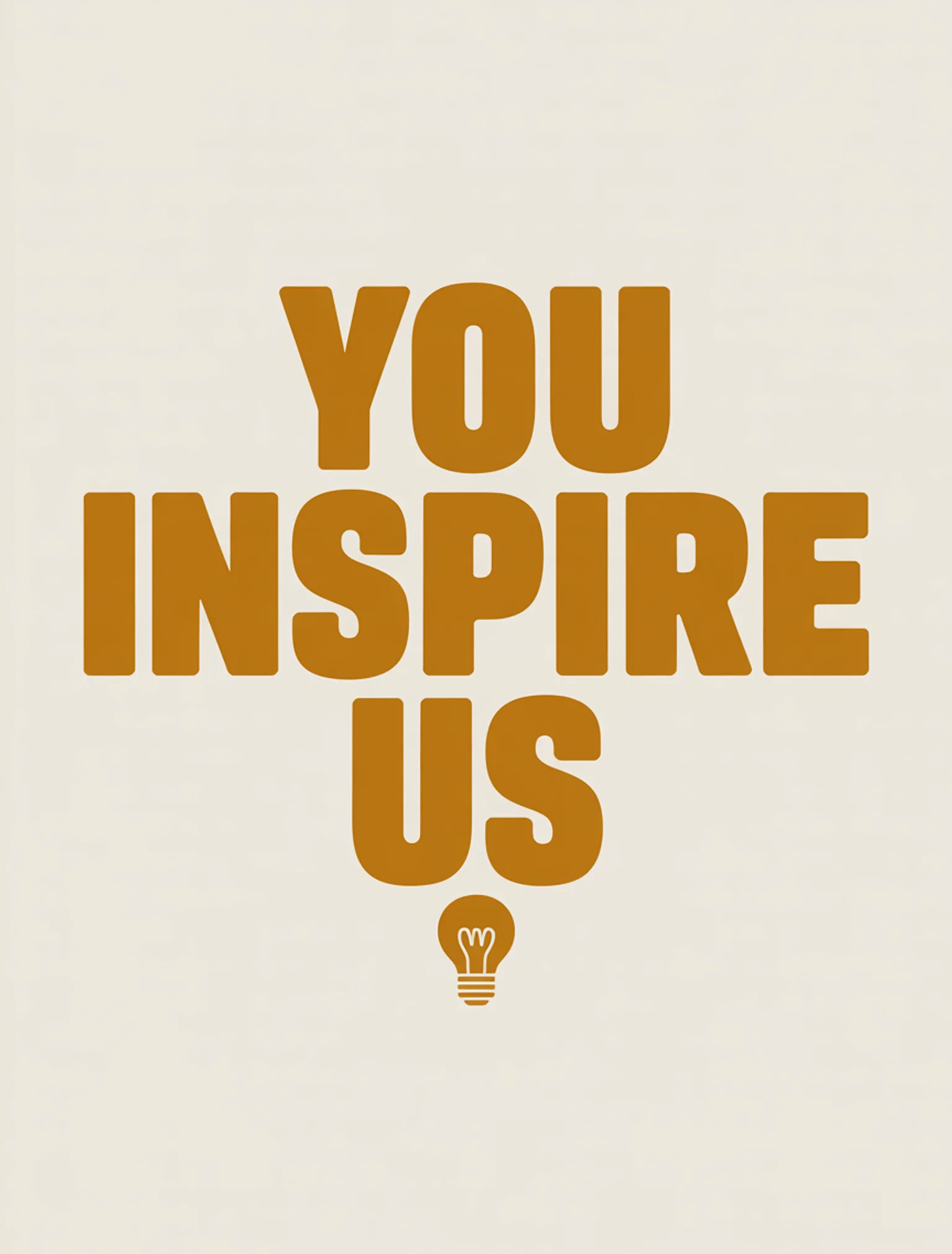 You Inspire Us