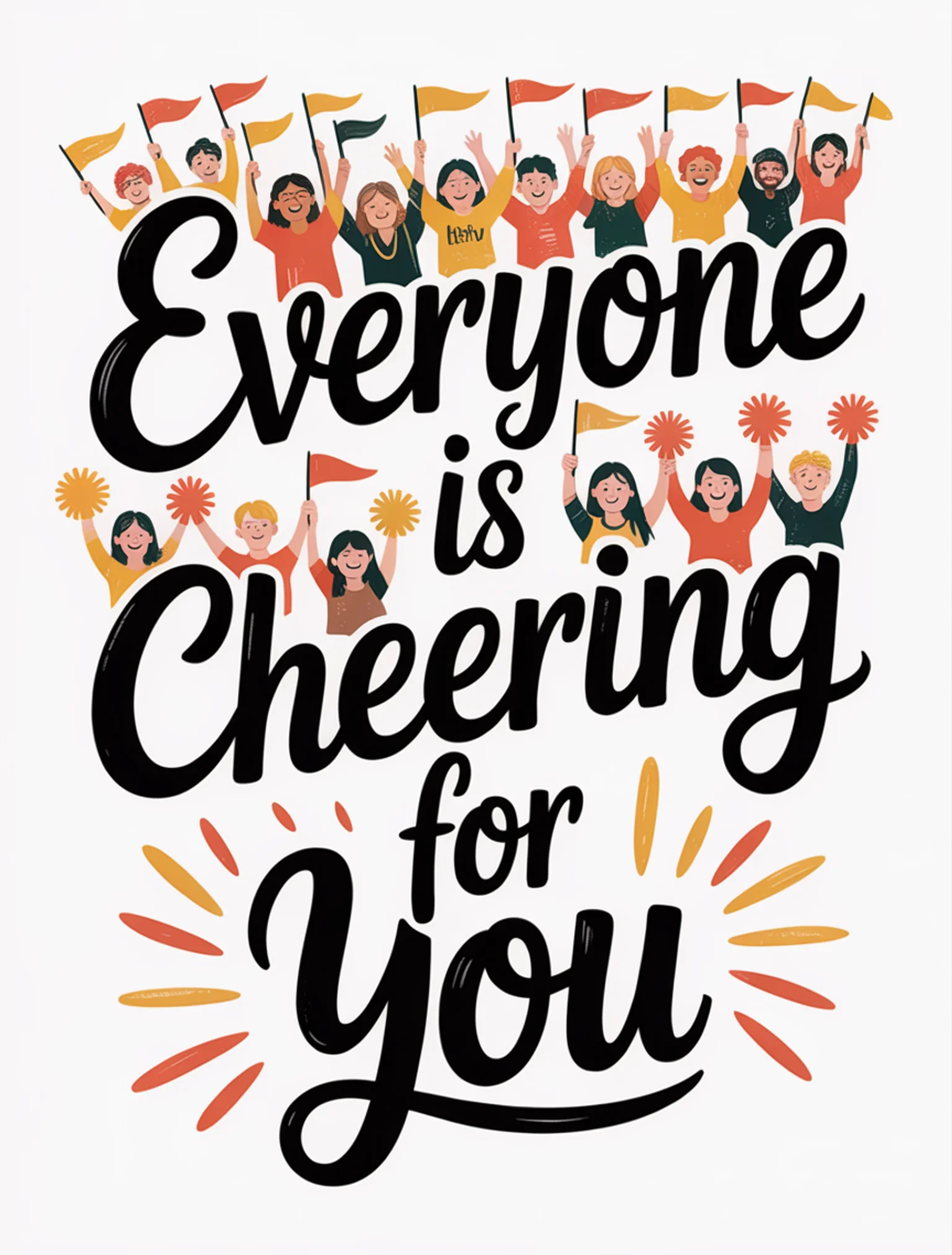 Everyone Is Cheering for You