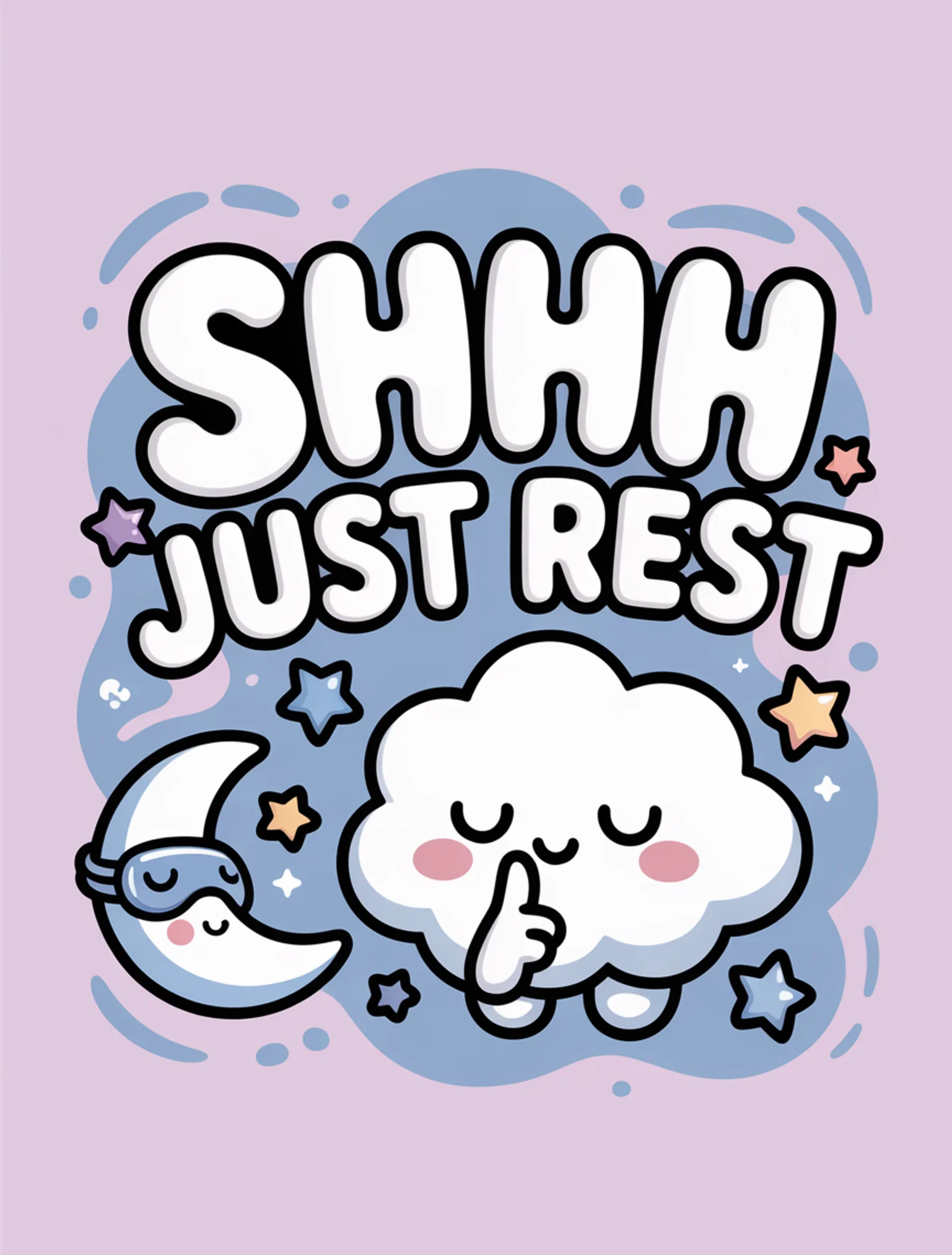 Shhh Just Rest