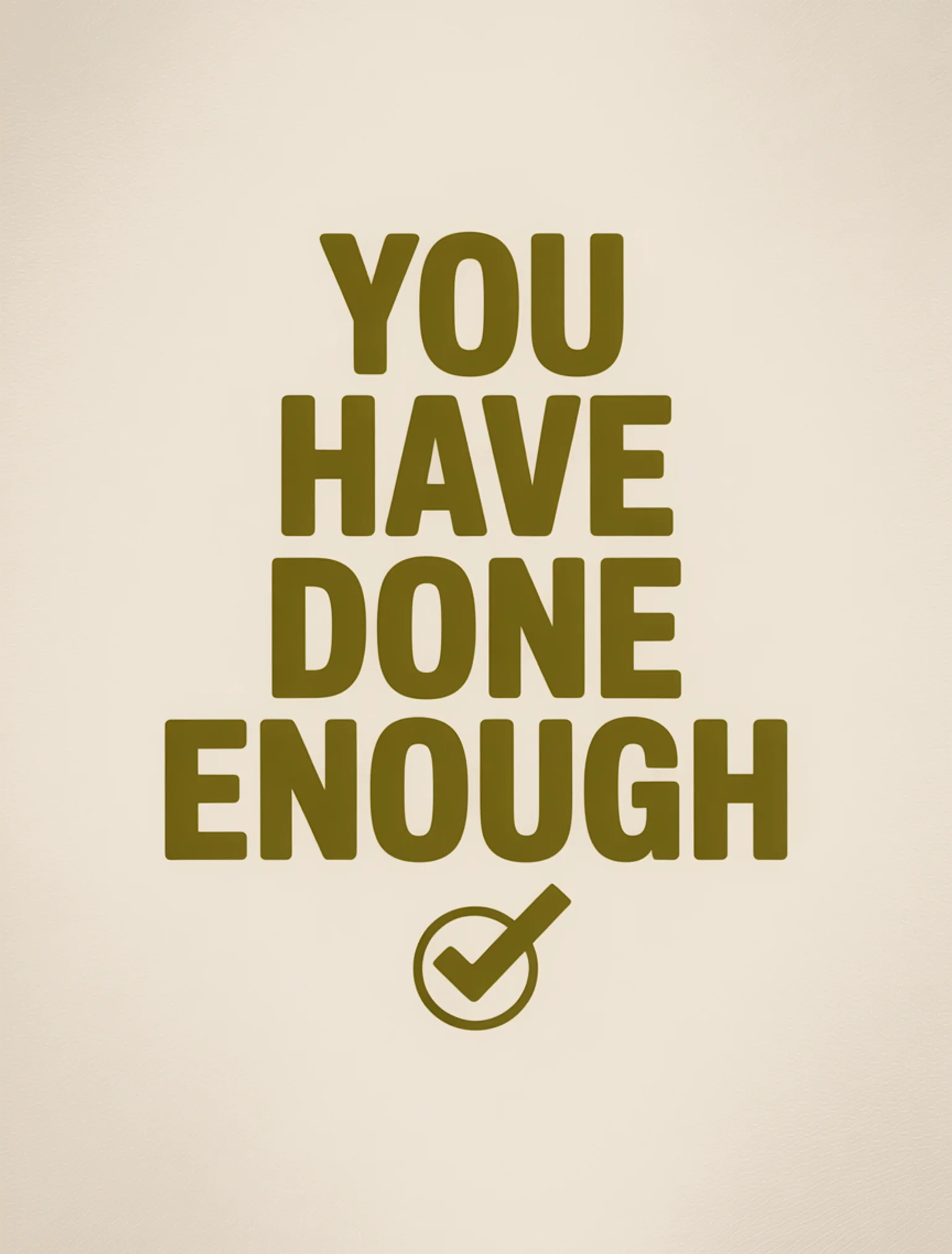 You Have Done Enough