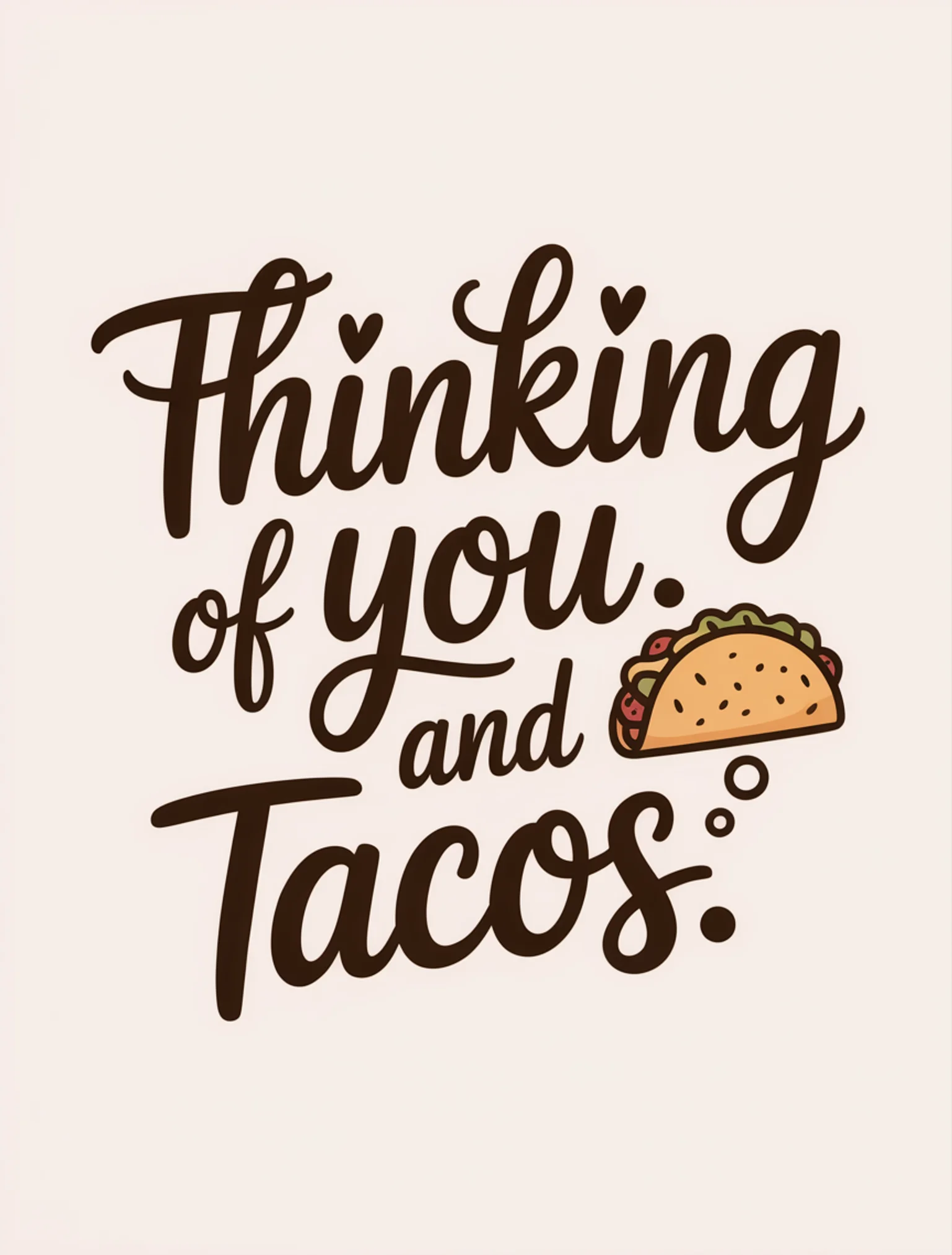 Thinking of Tacos and You
