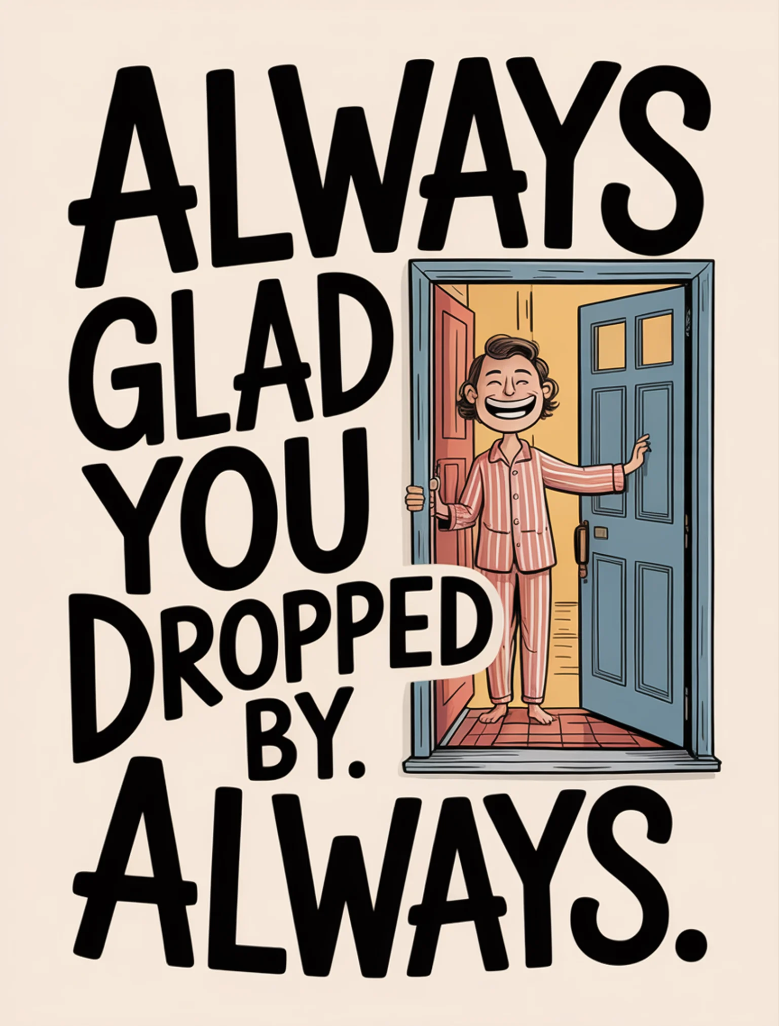 Always Glad You Came