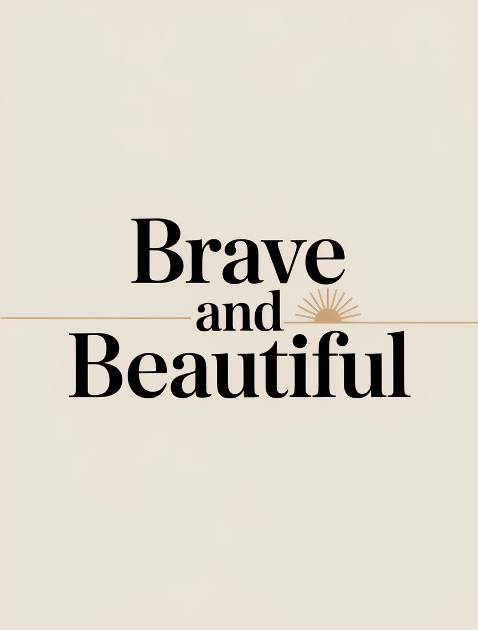 Brave And Beautiful