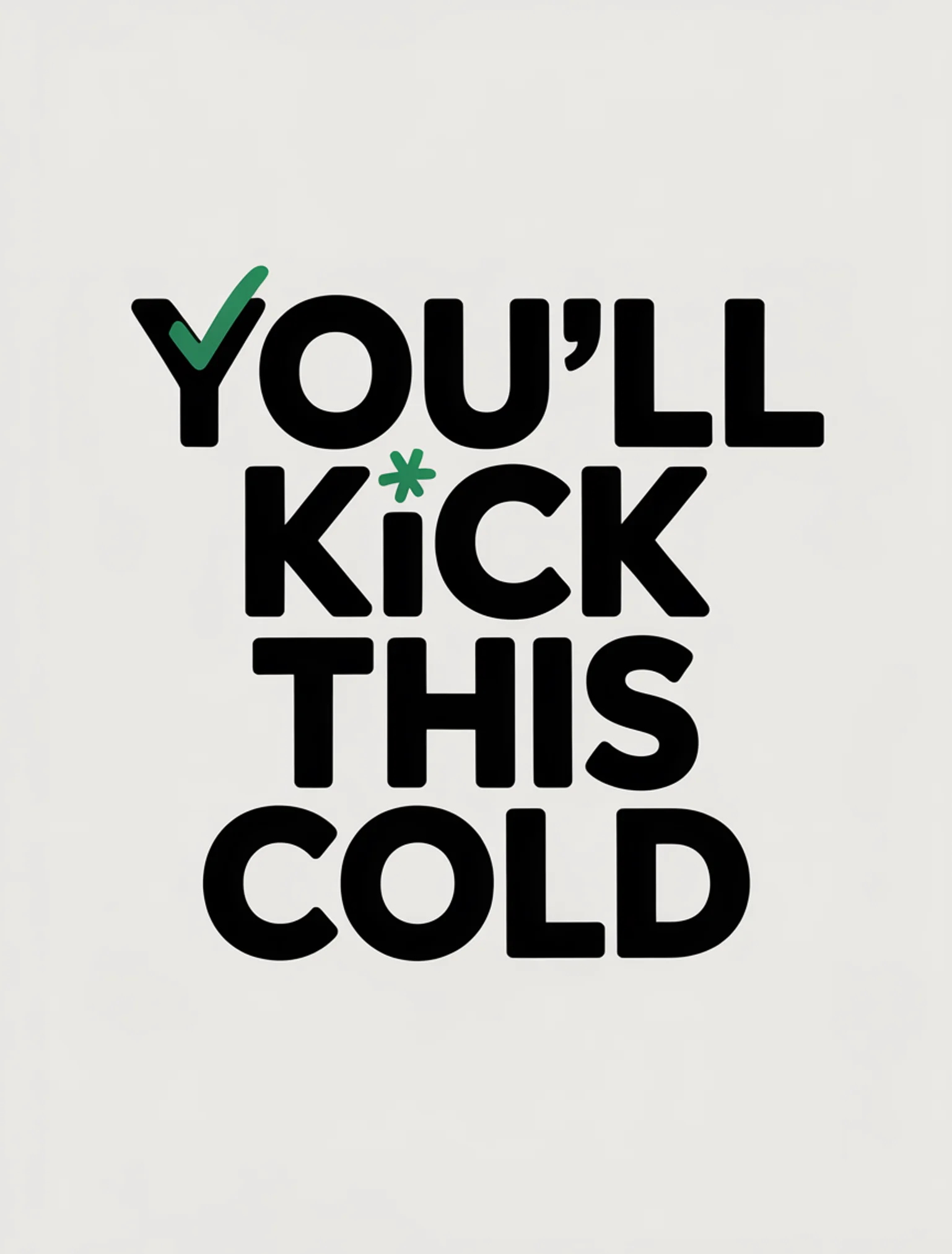You'll Kick This Cold