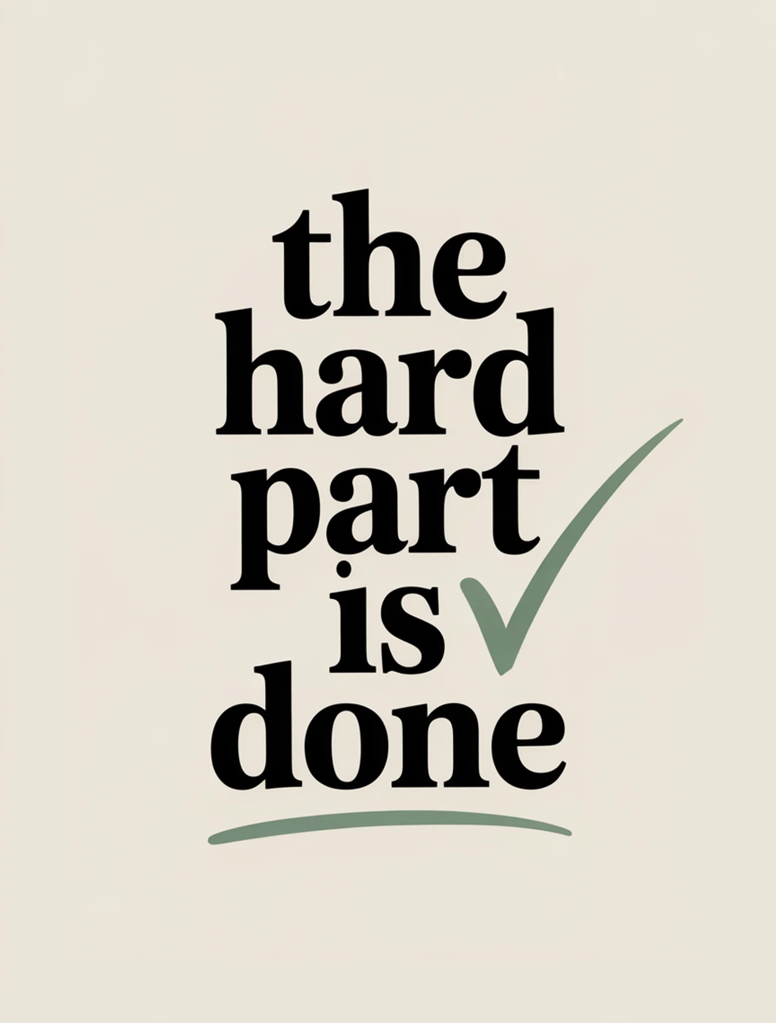 The Hard Part Is Done