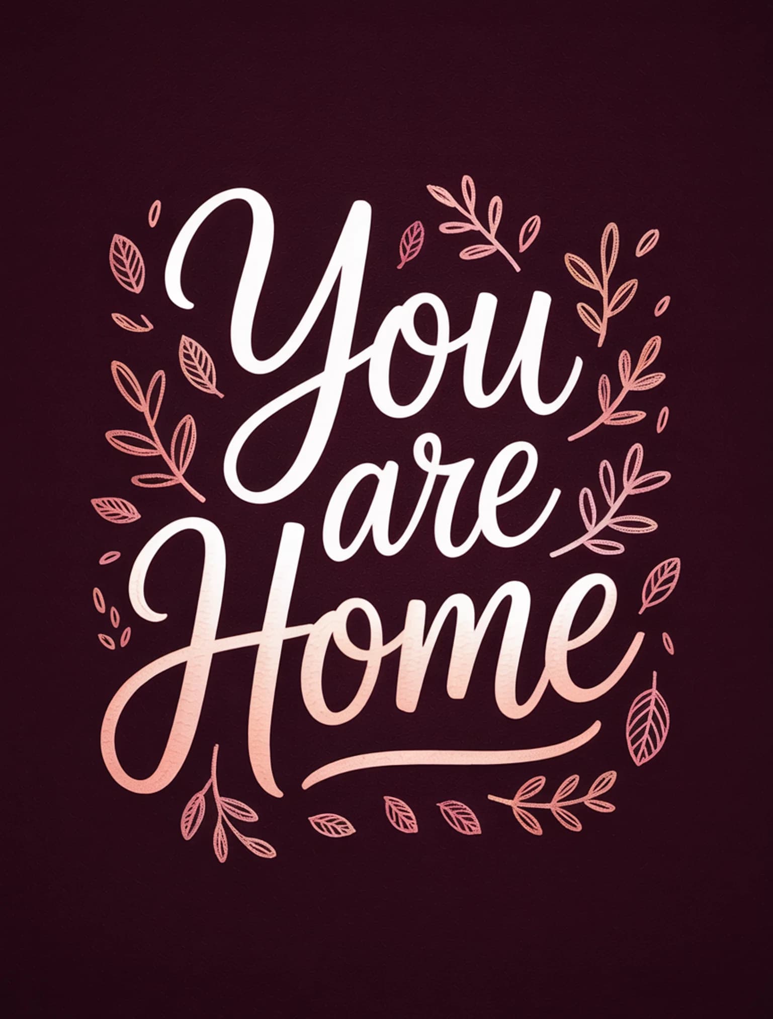 You Are Home Rose Gold Burgundy