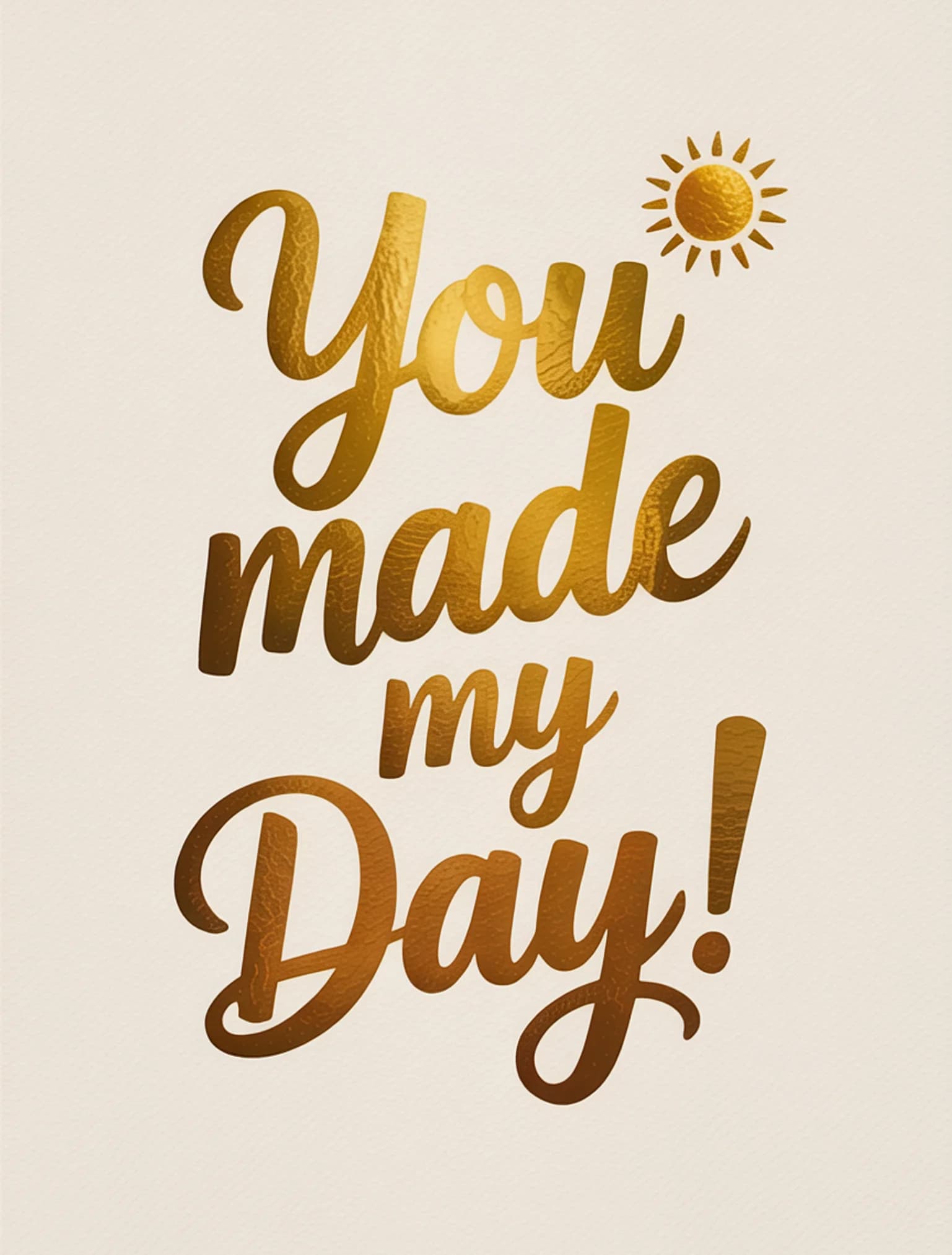 You Made My Day Gold Foil