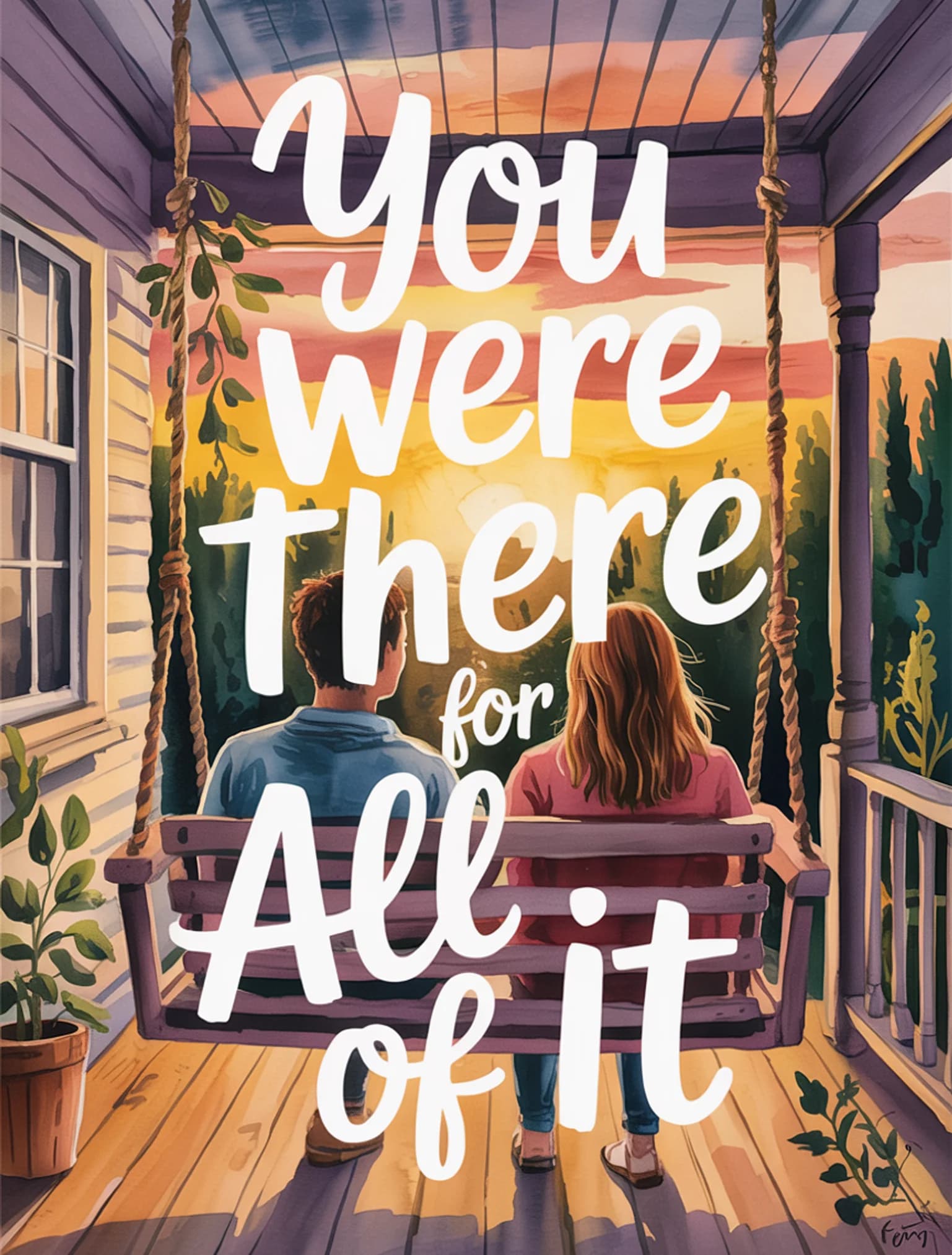 You Were There for All of It