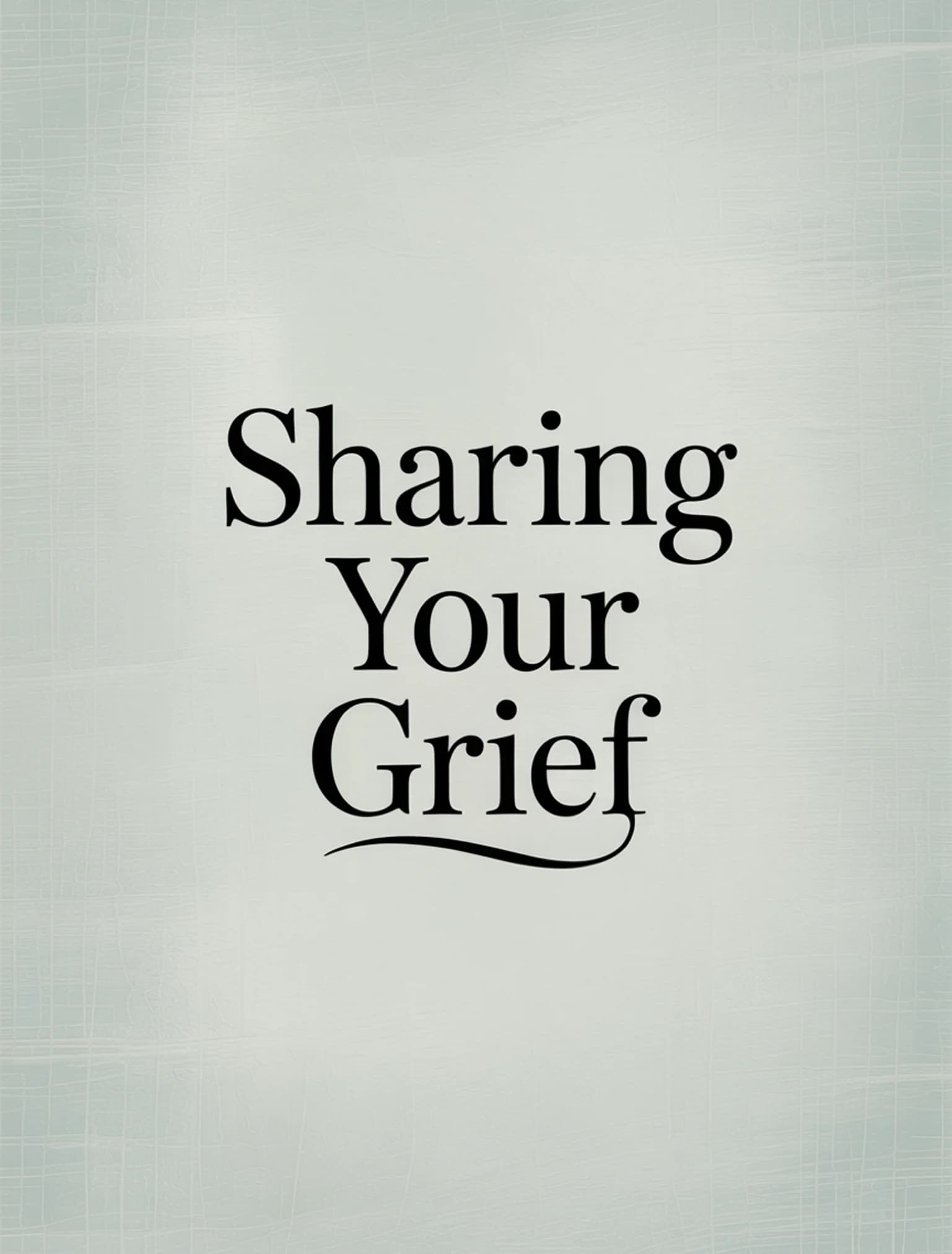 Sharing Your Grief