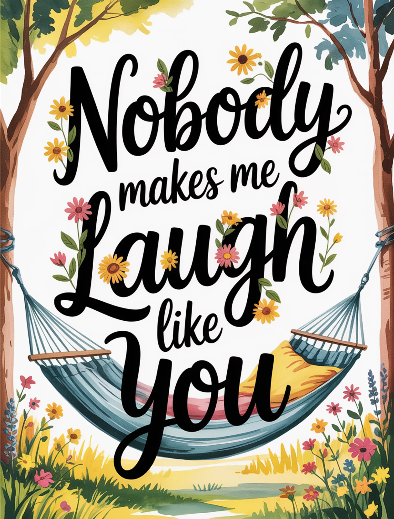 Nobody Makes Me Laugh Like You