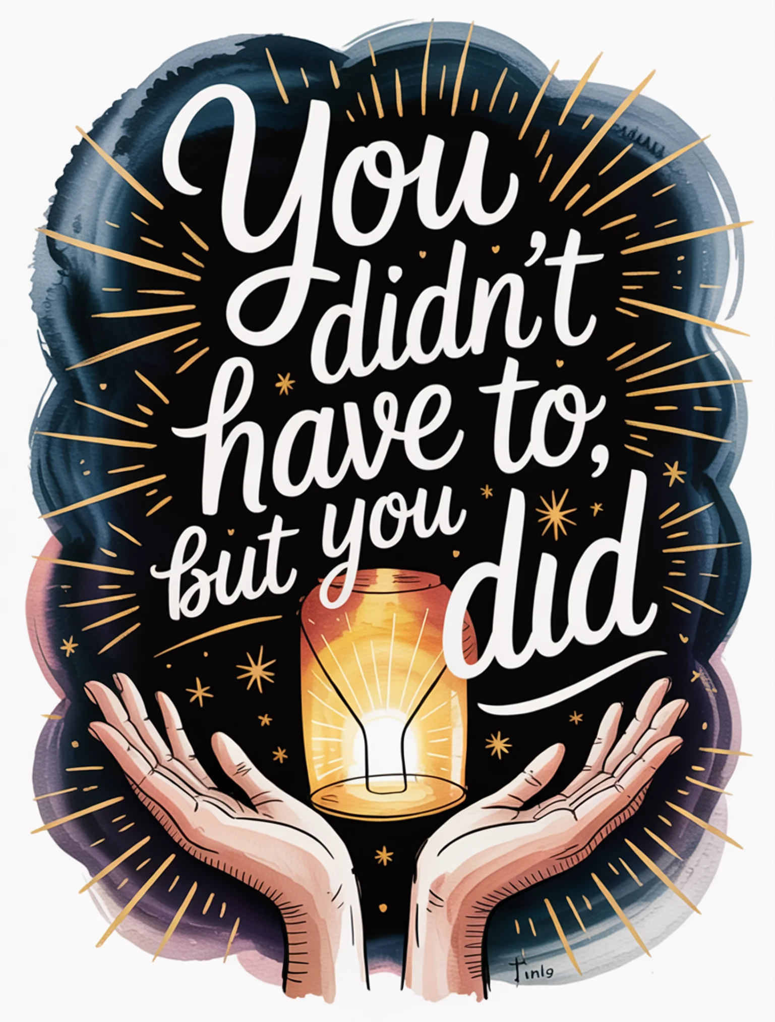 You Didn't Have To, But You Did