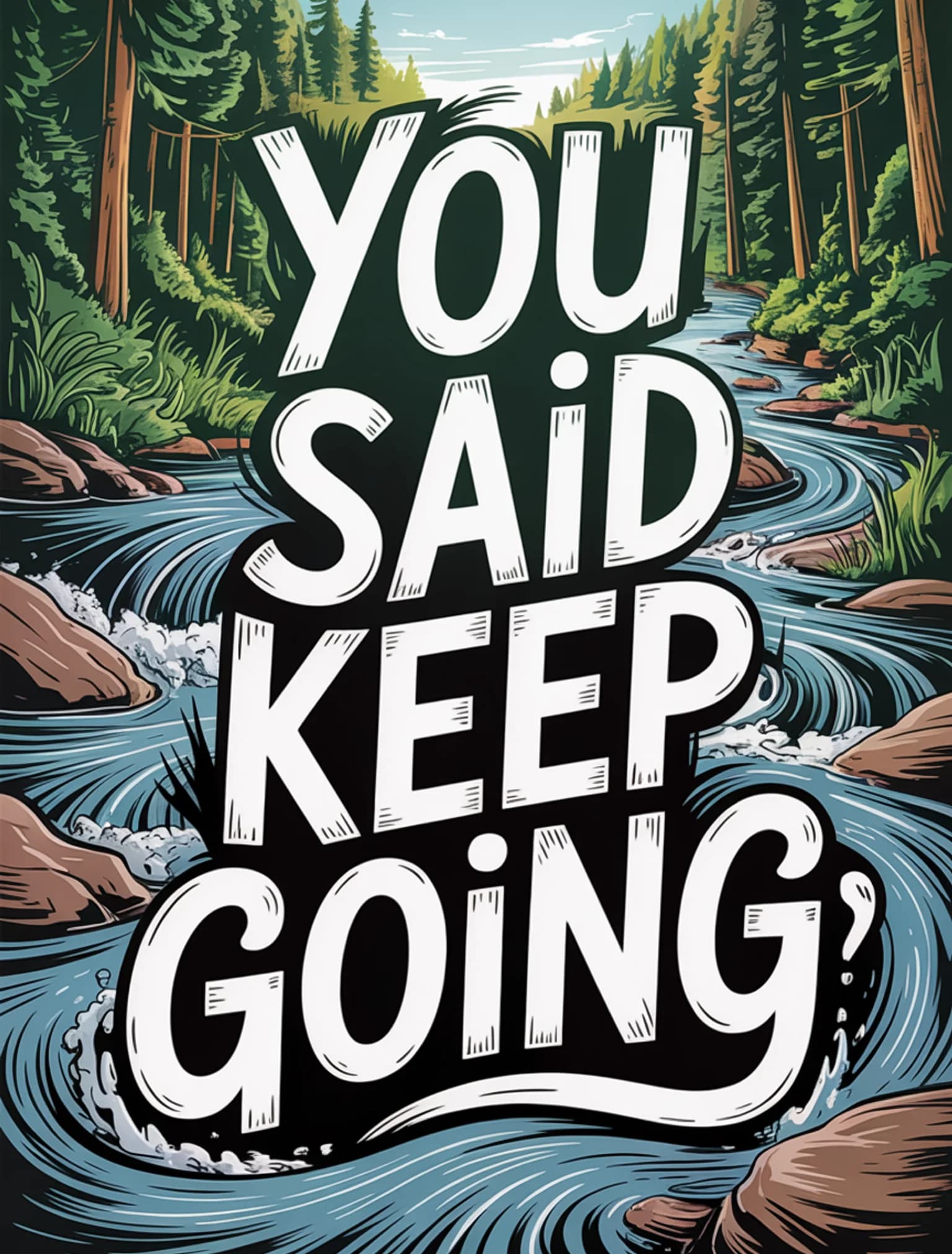You Said 'Keep Going'