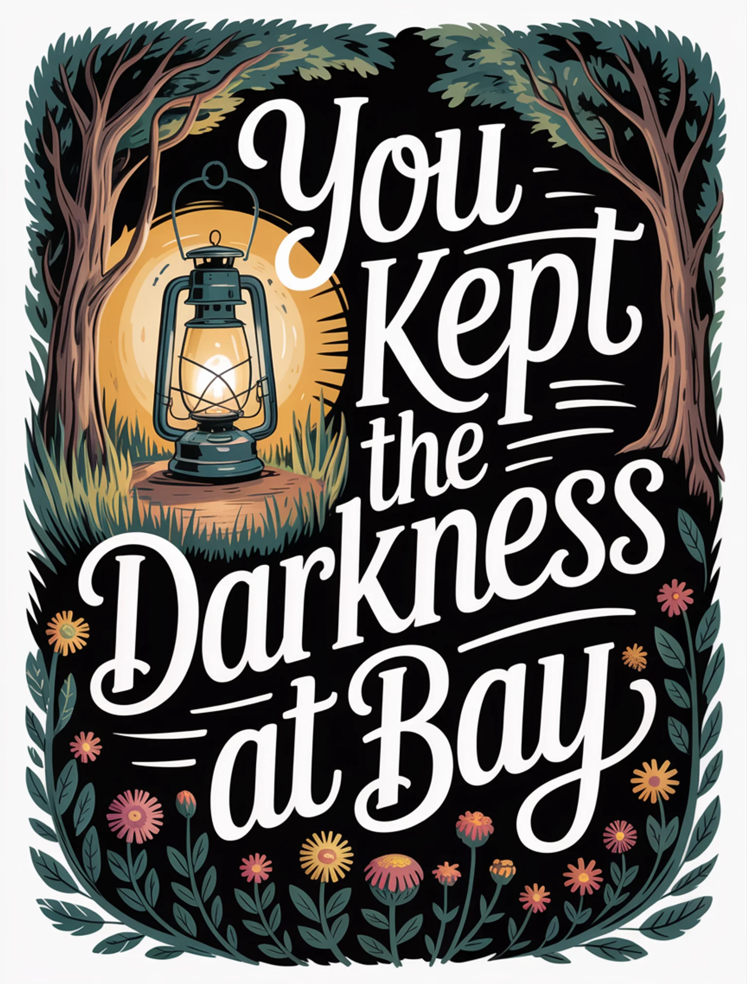 You Kept the Darkness at Bay