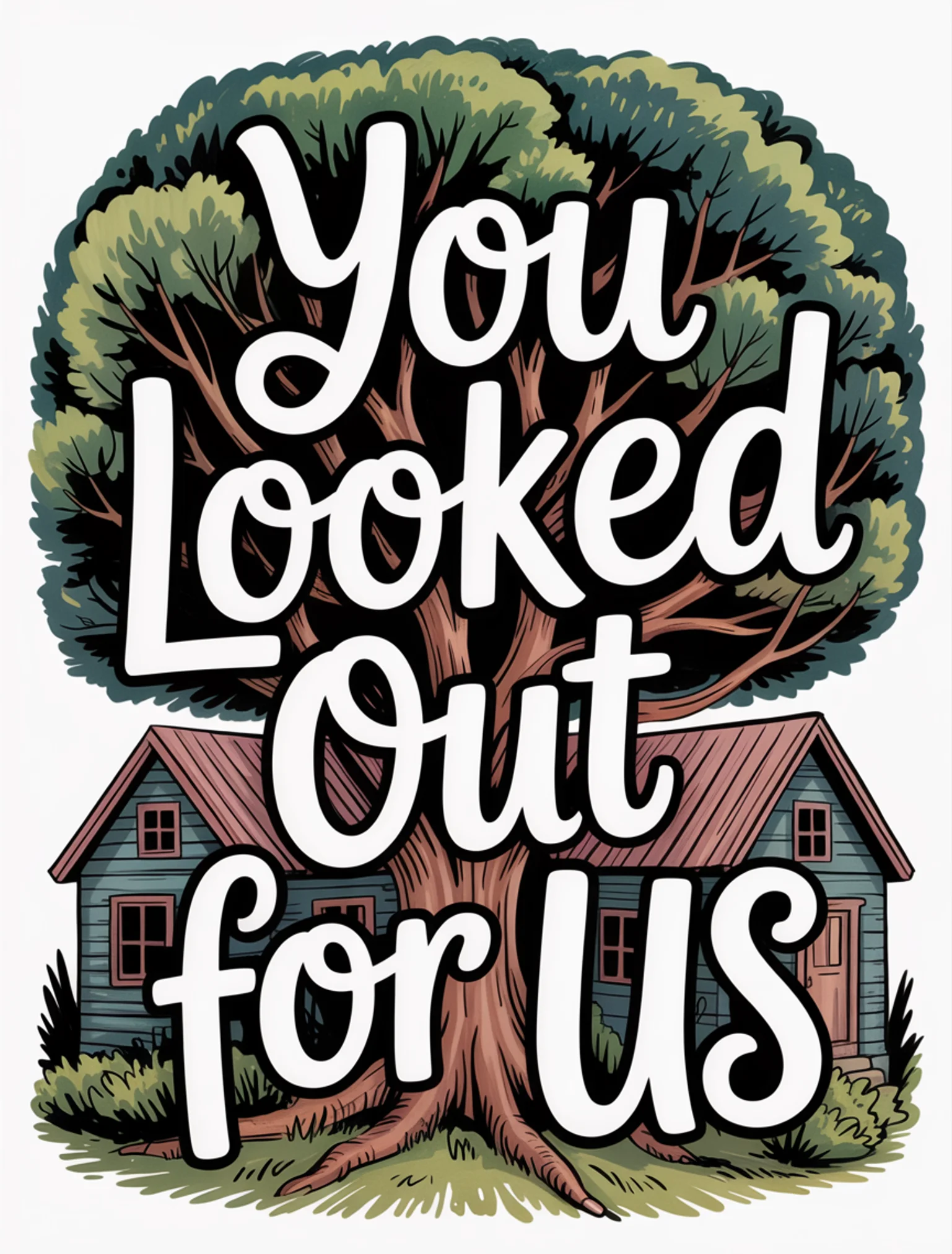 You Looked Out for Us