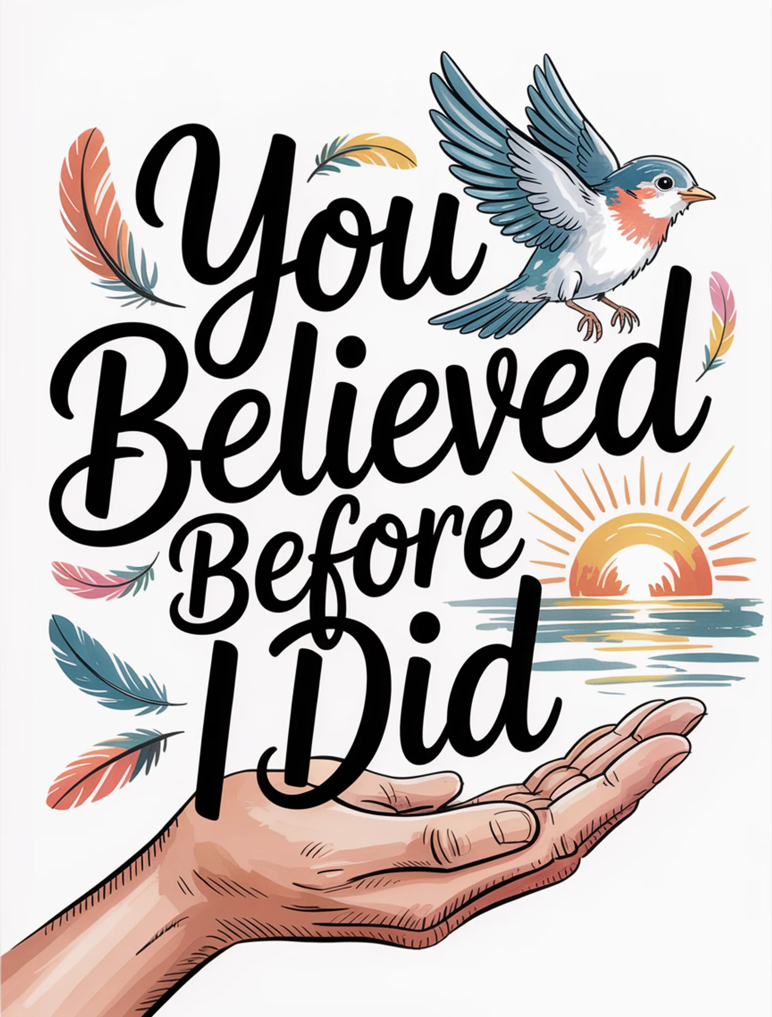 You Believed Before I Did