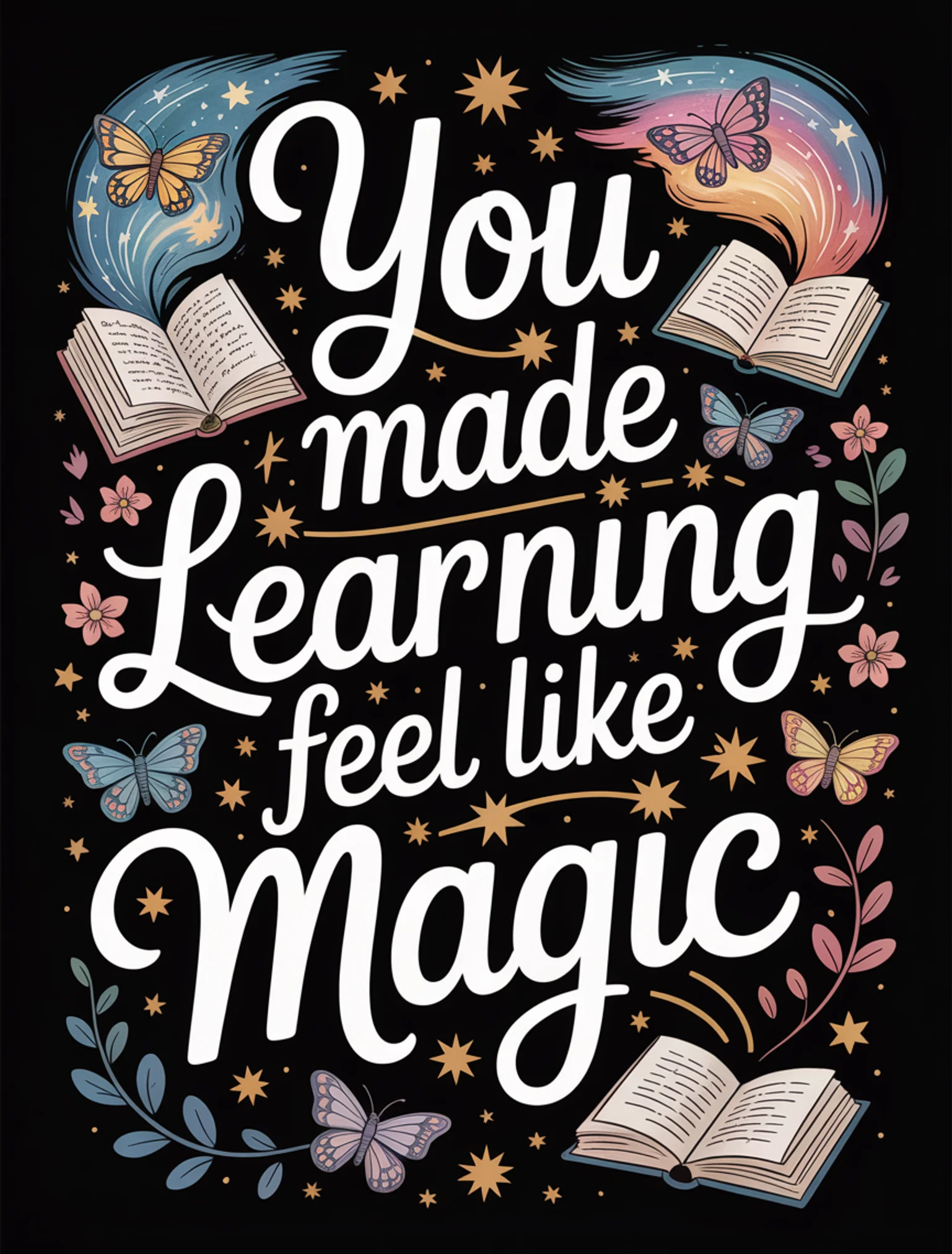 You Made Learning Feel Like Magic