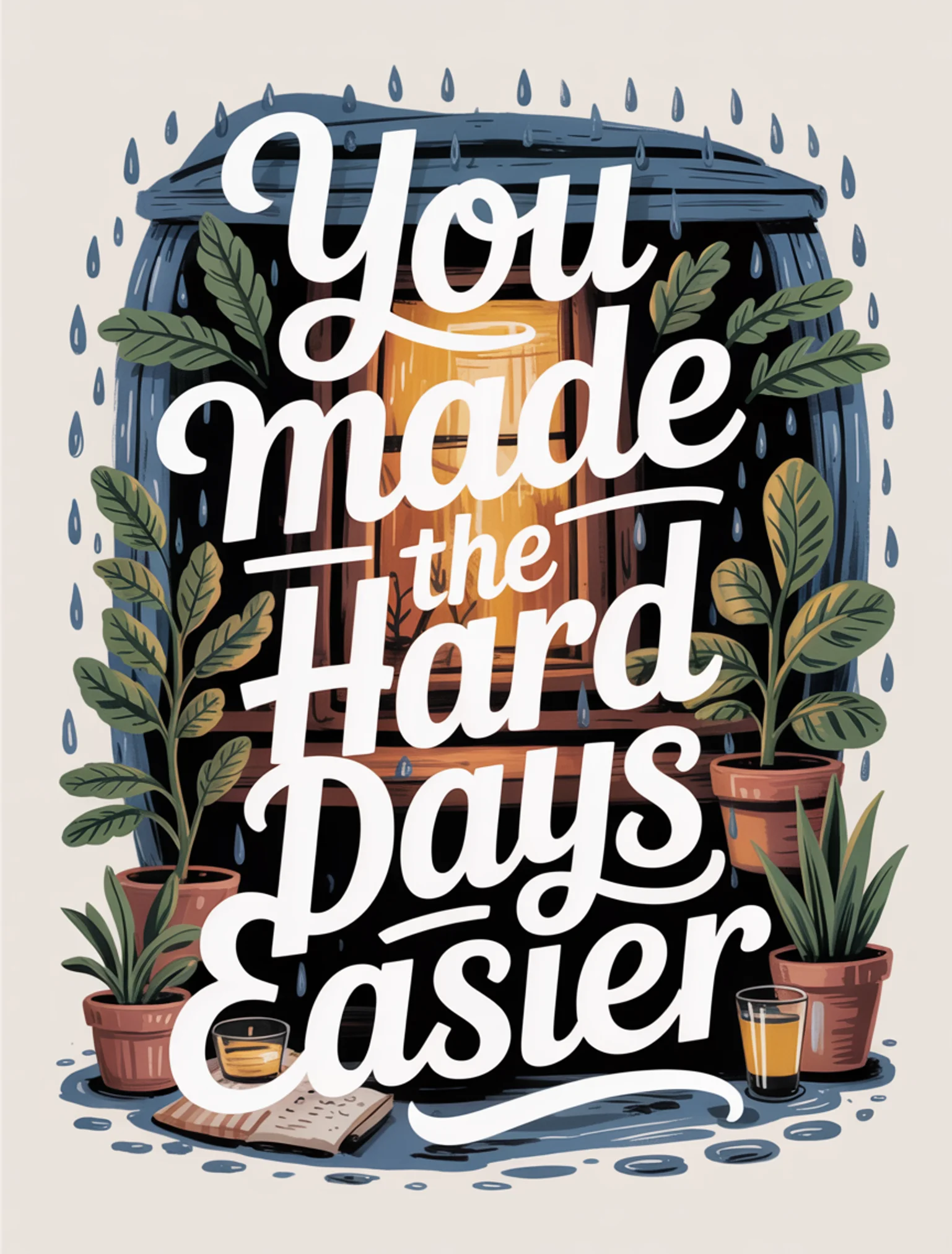 You Made the Hard Days Easier