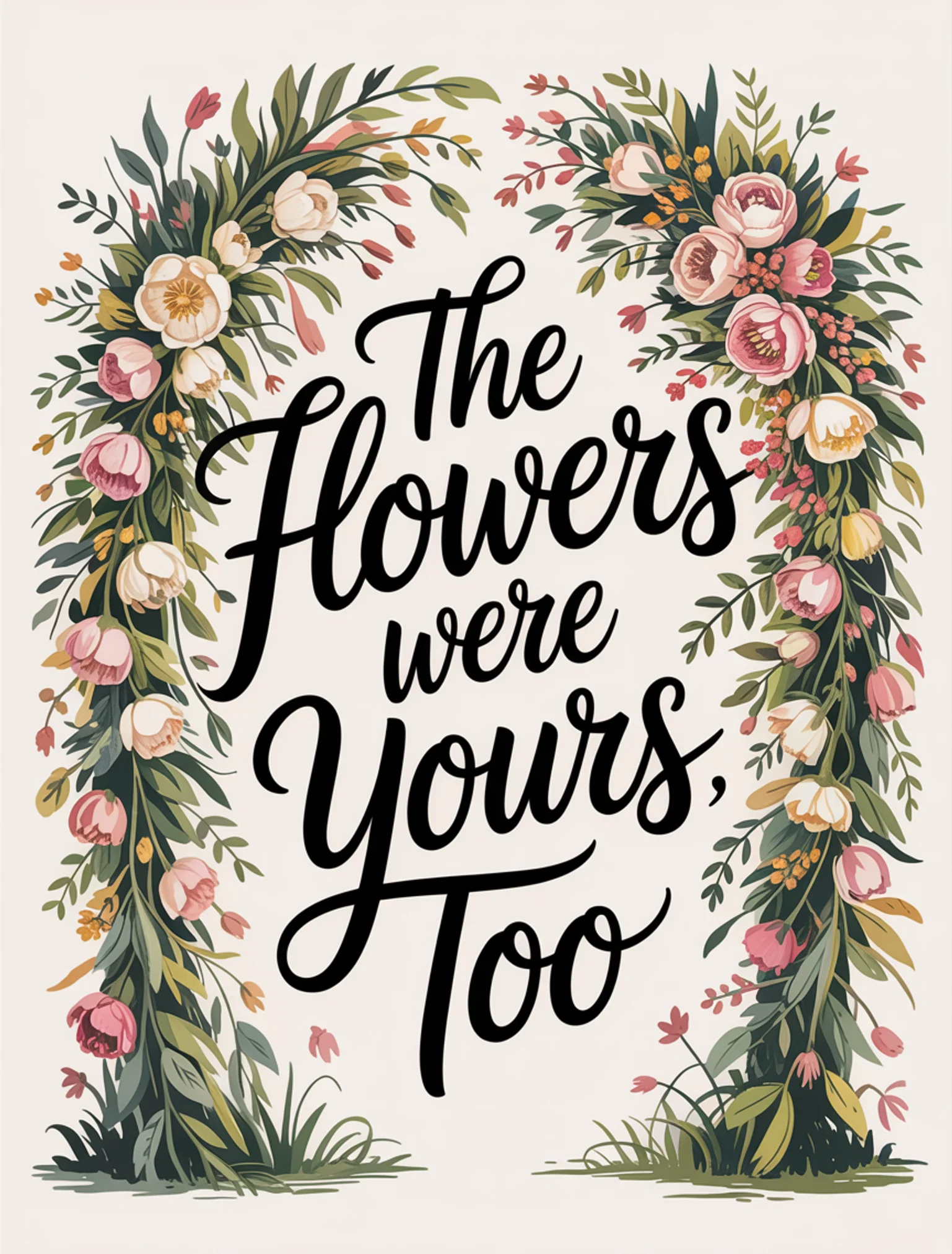 The Flowers Were Yours Too