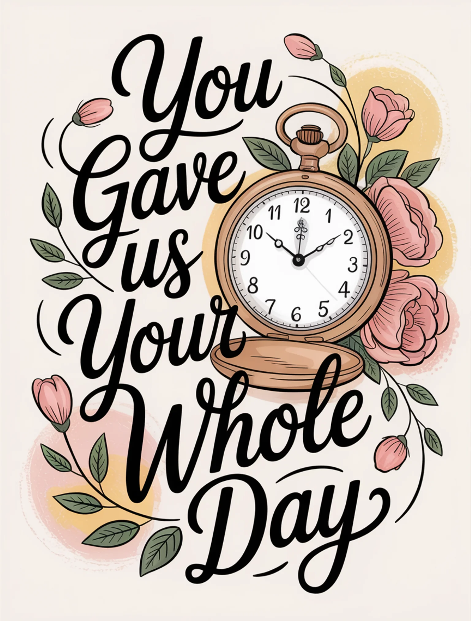 You Gave Us Your Whole Day