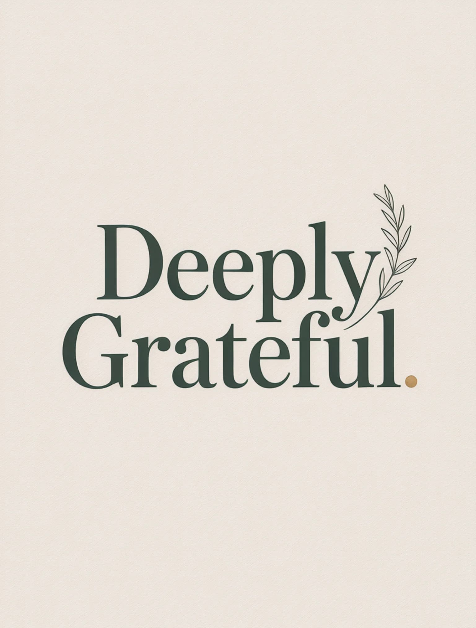 Deeply Grateful