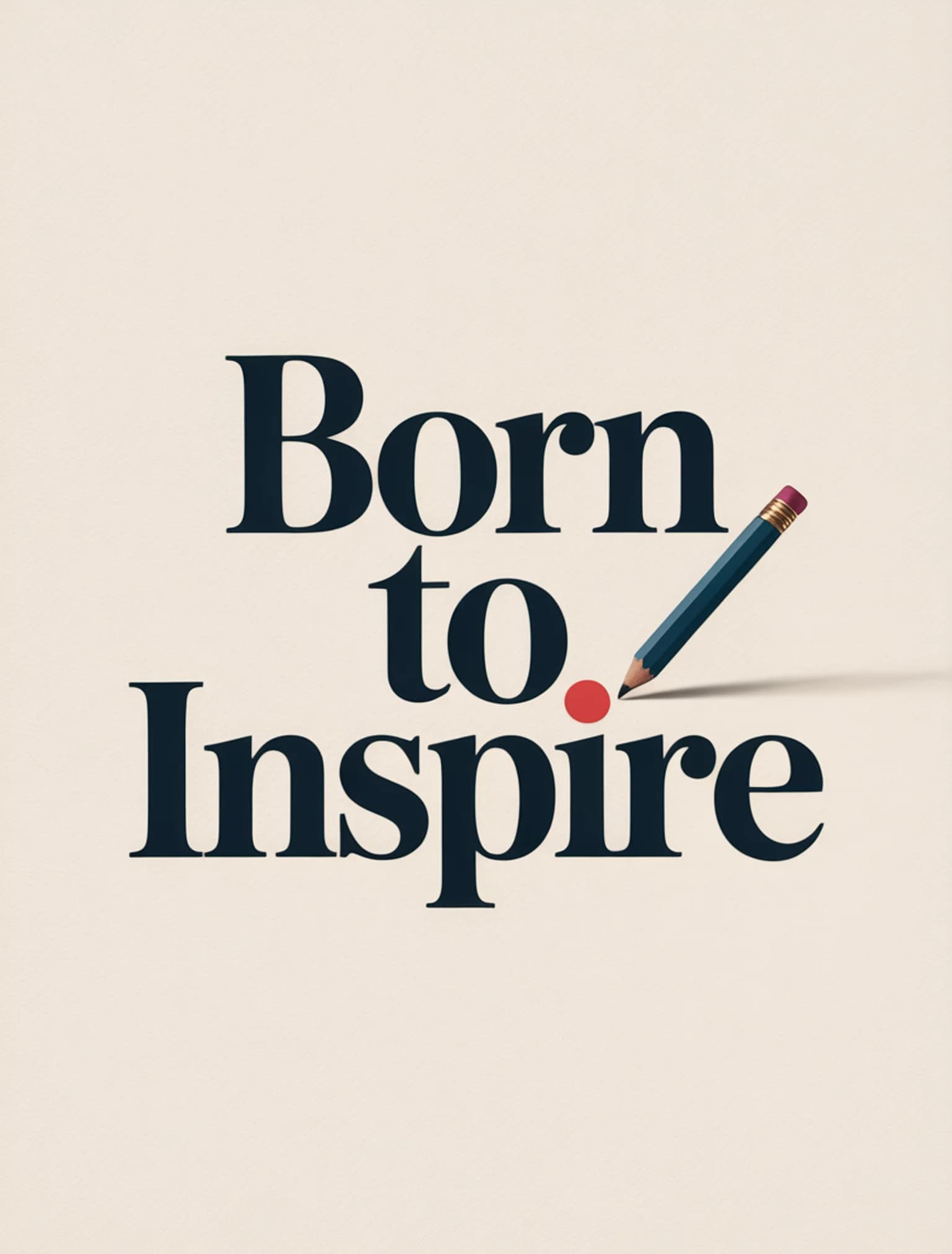 Born to Inspire